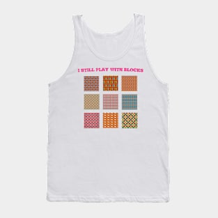 I Still Play With Blocks Quilt Funny Quilting Quilt Patterns Tank Top